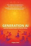 Generation AI and the Transformation of Human Being