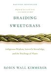 Braiding Sweetgrass: Indigenous Wisdom, Scientific Knowledge and the Teachings of Plants
