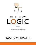 Interview Logic: Make Your Value Known