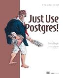 Just Use Postgres!: All the database you need