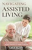 Navigating Assisted Living: A Comprehensive Guide for Aging Parents & Their Families (Navigating Life's Transitions: A Caregiver's Guide to Aging and Specialized Care)