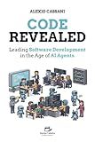 Code Revealed: Leading Software Development in the age of AI Agents