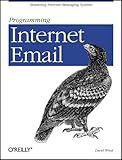 Programming Internet Email: Mastering Internet Messaging Systems