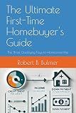 The Ultimate First-Time Homebuyer's Guide: The Three Qualifying Keys to Homeownership