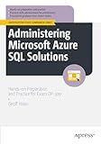 Administering Microsoft Azure SQL Solutions: Hands-on Preparation and Practice for Exam DP-300 (Certification Study Companion Series)