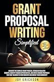 Grant Proposal Writing Simplified: Navigate The Complex Grant Process, Establish Realistic Budgets, Identify Funding Opportunities, And Write Proposals That Impact Your Community