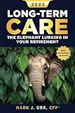 Long-Term Care: The Elephant Lurking in Your Retirement