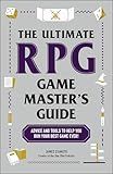 The Ultimate RPG Game Master's Guide: Advice and Tools to Help You Run Your Best Game Ever! (Ultimate Role Playing Game Series)