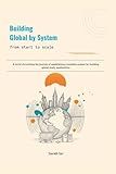 Building Global by System: from start to scale