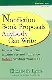 Nonfiction Book Proposals Anybody Can Write: How to Get a Contract and Advance Before Writing Your Book, Revised and Updated