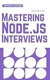 Mastering Node.js Interviews: 100 Essential Questions & Answwers (Mastering tech interviews Book 1)
