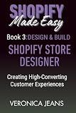 SHOPIFY STORE DESIGNER: Design & Build: Creating High-Converting Customer Experiences (Shopify Made Easy 2.0 - 2025/26)