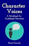 Character Voices: A Workbook for Audiobook Narration (Narrated by the Author 2)