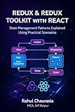 Redux & Redux Toolkit With React: State Management Patterns Explained Using Practical Scenarios