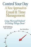 Control Your Day: A New Approach to Email and Time Management Using Microsoft® Outlook and the concepts of Getting Things Done®