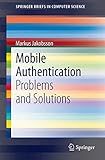 Mobile Authentication: Problems and Solutions (SpringerBriefs in Computer Science)