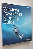 Windows PowerShell(TM) Scripting Guide