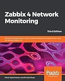 Zabbix 4 Network Monitoring: Monitor the performance of your network devices and applications using the all-new Zabbix 4.0, 3rd Edition