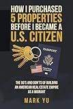 How I Bought Five Properties Before Becoming a U.S. Citizen: The do’s and don’ts of building an American real estate empire as a millennial migrant