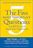 The Five Most Important Questions You Will Ever Ask About Your Organization (Frances Hesselbein Leadership Forum)