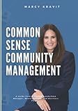 Common Sense Community Management: A Guide From a Florida Condo/HOA Manager, Board Member, and Business Partner