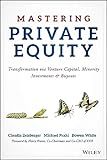 Mastering Private Equity: Transformation via Venture Capital, Minority Investments and Buyouts