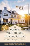 Ultimate 2025 Home Buyers Guide : Expert Tips for Buying Your Dream Home (South Carolina Relocation Guides)