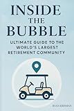 Inside the Bubble: Ultimate Guide to the World’s Largest Retirement Community
