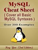 MySQL Cheat Sheet, Cover all Basic MySQL Syntaxes, Quick Reference Guide by Examples: MySQL Programming Syntax Book, Syntax Table & Chart, Quick Study Workbook (Cheat Sheet Series)
