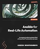 Ansible for Real-Life Automation: A complete Ansible handbook filled with practical IT automation use cases