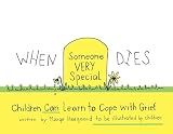 When Someone Very Special Dies: Children Can Learn to Cope with Grief (Drawing Out Feelings)