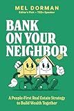 Bank On Your Neighbor: A People-First Real Estate Strategy to Build Wealth Together