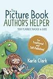 The Picture Book Author's Helper: Your Planner, Tracker & Guide
