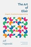 The Art of Elixir: elegant, functional programming