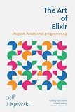The Art of Elixir: elegant, functional programming