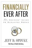 Financially Ever After: The Couples' Guide to Managing Money – Communication Scripts and Tools for Thriving Together from a Former Wall Street Journal Columnist
