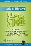 Writing Effective User Stories: As a User, I Can Express a Business Need in User Story Format To Get the IT Solution I Need (Business Analysis Fundamentals - Simply Put!)