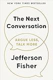 The Next Conversation: Argue Less, Talk More
