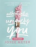 Authentically, Uniquely You Study Guide: Living Free from Comparison and the Need to Please