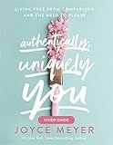 Authentically, Uniquely You Study Guide: Living Free from Comparison and the Need to Please