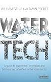 Water Tech: A Guide to Investment, Innovation and Business Opportunities in the Water Sector