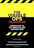 The Visible Ops Handbook: Implementing ITIL in 4 Practical and Auditable Steps