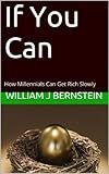If You Can: How Millennials Can Get Rich Slowly