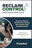 RECLAIM CONTROL OVER YOUR CASH FLOW: Escape the Pitfalls of Merchant Cash Advances with a Smarter, More Sustainable Solution.