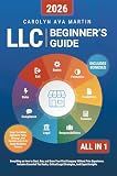 LLC Beginner's Guide [All-in-1]: Everything on How to Start, Run, and Grow Your First Company Without Prior Experience. Includes Essential Tax Hacks, Critical Legal Strategies, and Expert Insights