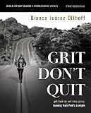Grit Don't Quit Bible Study Guide plus Streaming Video: Get Back Up and Keep Going - Learning from Paul’s Example