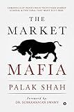 The Market Mafia: Chronicle of India’s High-Tech Stock Market Scandal & The Cabal That Went Scot-Free.