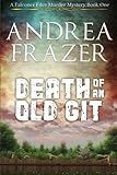 Death of an Old Git: The Falconer Files Book 1 (The Falconer Files Murder Mysteries)