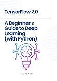 TensorFlow 2.0: A Beginner's Guide to Deep Learning (with Python)