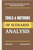 TOOLS AND METHODS OF SCENARIO ANALYSIS (Lecture Notes on Scenario Analysis Methodology)